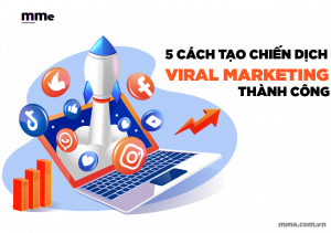 5 cach tao chien dich viral marketing thanh cong